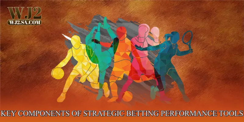 Key Components of Strategic Betting Performance Tools