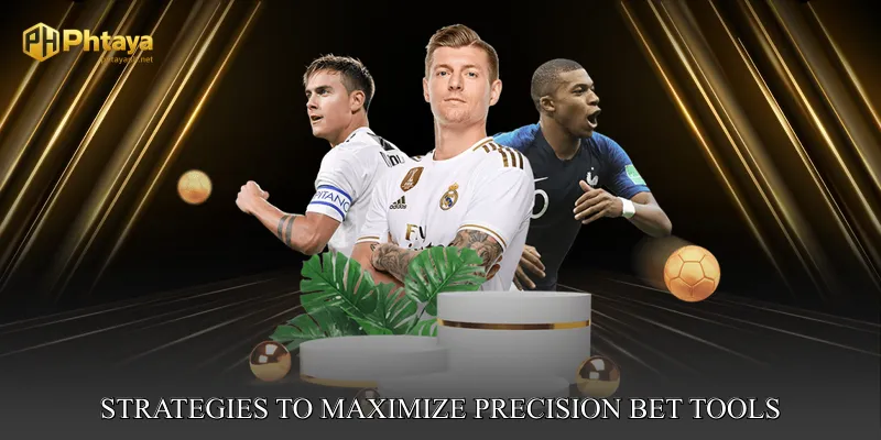 Strategies to Maximize Precision Bet Tools
