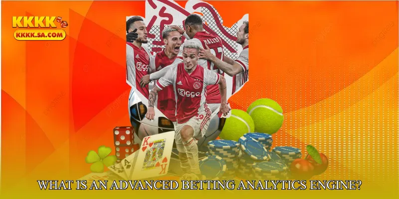 What Is an Advanced Betting Analytics Engine?