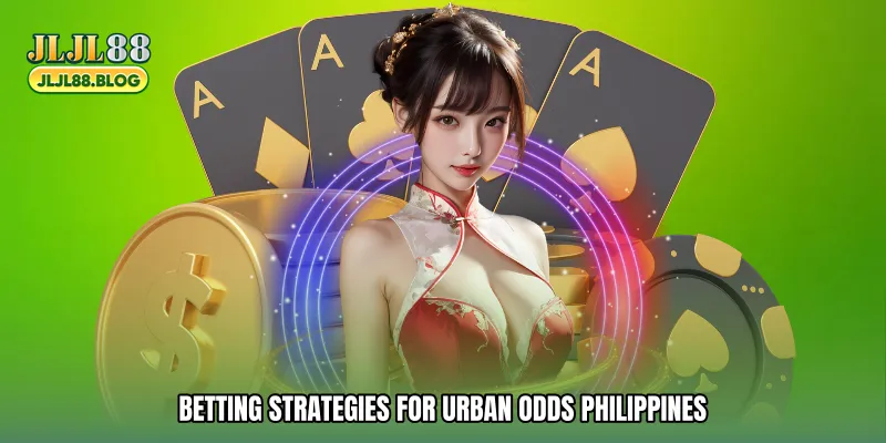 Betting Strategies for Urban odds Philippines
