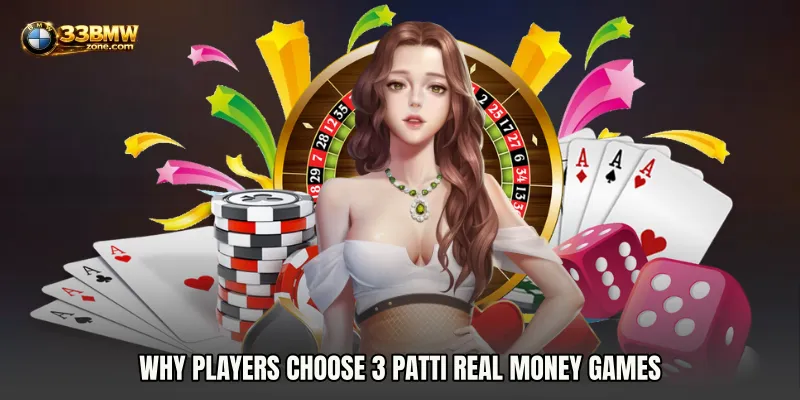 Why Players Choose 3 Patti Real Money Games