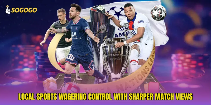 Local sports wagering control with sharper match views